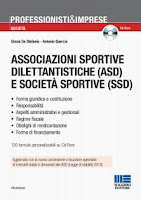 Associazioni sportive dilettantistiche (ASD) e società sportive (SSD). Con CD-ROM
