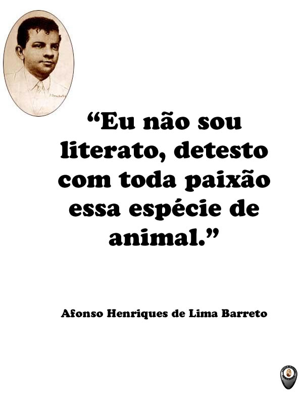 Afonso Henriques de Lima Barreto (frase) G.E.A. Cipriano Barata Afonso Henriques de Lima Barreto (frase) G.E.A. Cipriano Barata