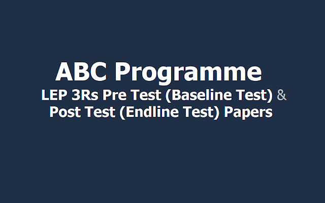 Pre test /Baseline Test, Post test/ Endline test Papers for ABC LEP 3Rs Programme 2019 Pre test /Baseline Test, Post test/ Endline test Papers for ABC LEP 3Rs Programme 2019