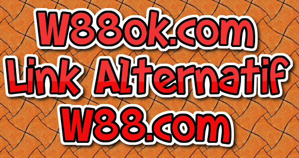 W88ok.com | Link Alternatif W88.com - betbetting
