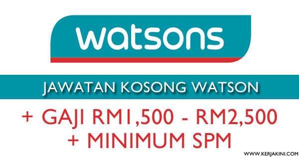 Jawatan Kosong Terkini Watson Negeri Pahang Minimum Spm Gaji Rm1 500 Rm2 500