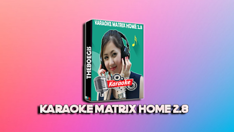 Download Sofware Karaoke Matrix Home 2.8 + Keygen - Update 2018 100% Free