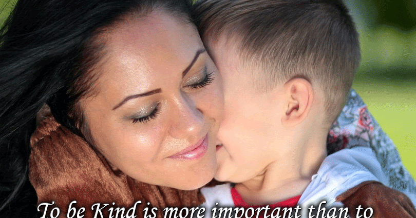 Motivational Quote Monday : To Be Kind Is More Important Than To Be Right