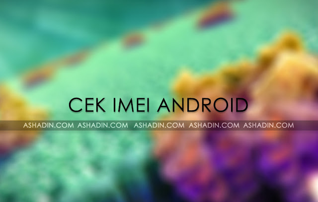 Cara Cek IMEI Android
