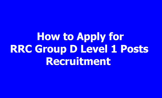 How to apply for RRC Group D Level 1 Posts Recruitment 2019 How to apply for RRC Group D Level 1 Posts Recruitment 2019