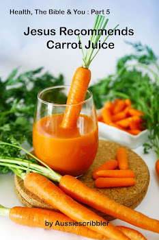 Health, The Bible & You : Part 5 - Jesus Recommends Carrot Juice