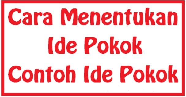 Nih Pengertian Ide Pokok Cara Menentukan Ide Pokok Contoh Ide Pokok Di Awal Di Akhir Dan Tersirat Dalam Setiap Kalimat Materi Tertulis Nih Pengertian Ide Pokok Cara Menentukan Ide Pokok Contoh Ide Pokok Di Awal Di Akhir Dan Tersirat Dalam Setiap Kalimat Materi Tertulis