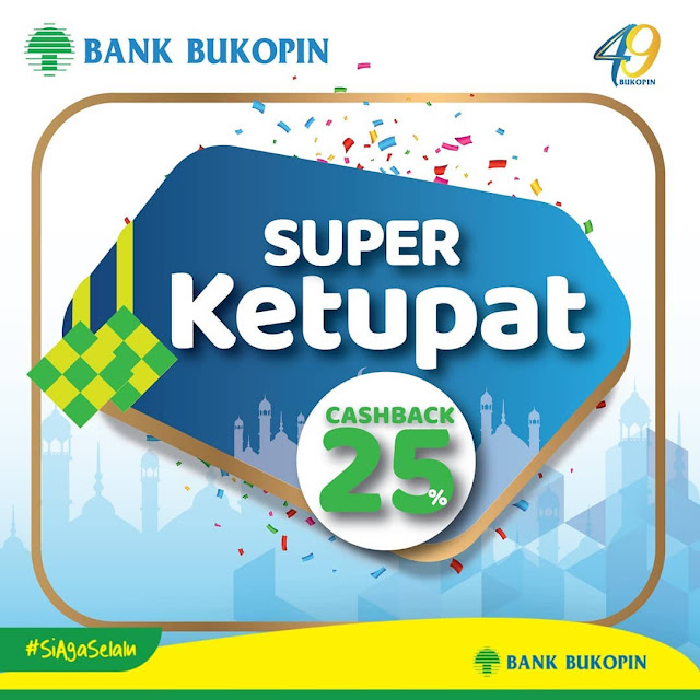 #BankBukopin - #Promo Cashback 25% Super Ketupat Ramadhan 2019