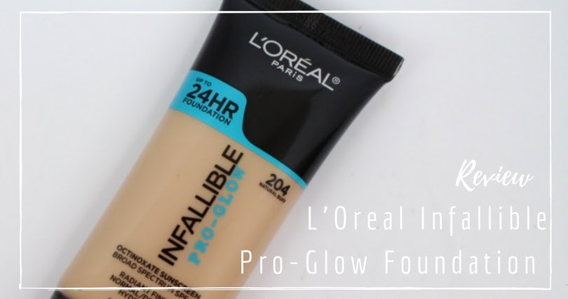 L'Oreal Infallible Pro-Glow Foundation Review — Marizip