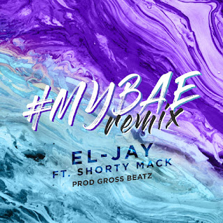 El-Jay - "My Bae Remix" Featuring Shorty Mack