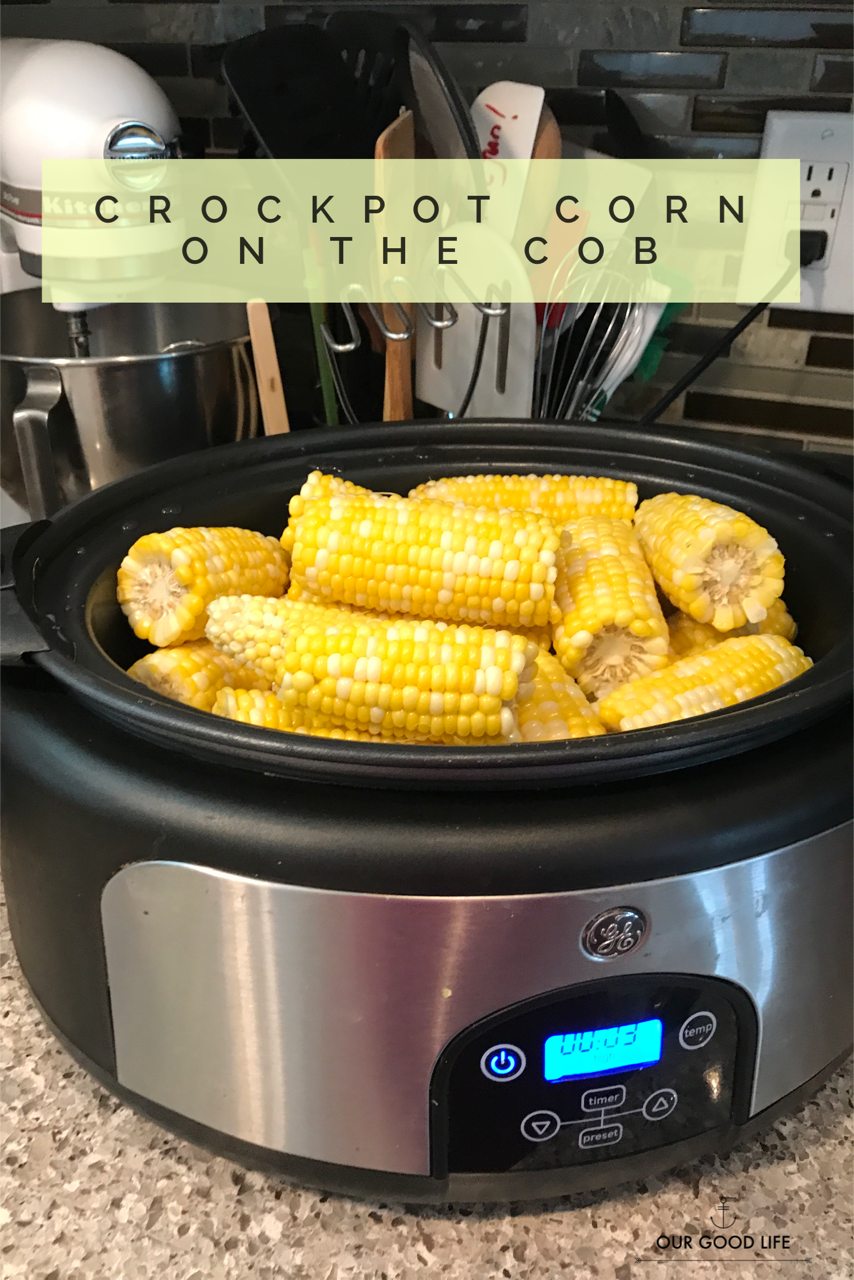 Crockpot Corn on the Cob Our Good Life