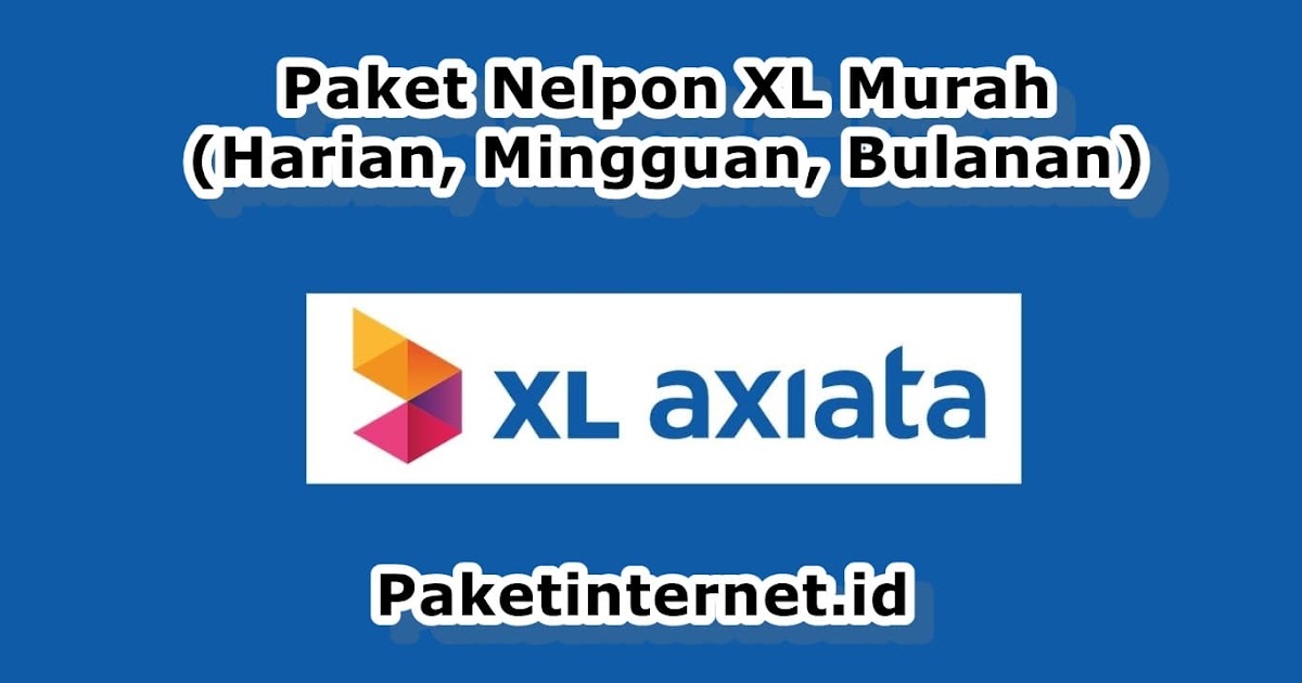 60 Paket Nelpon Xl Murah Harian Mingguan Bulanan Paket Internet