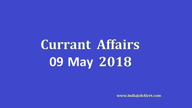Exam Power: 09 May 2018 Today Current Affairs