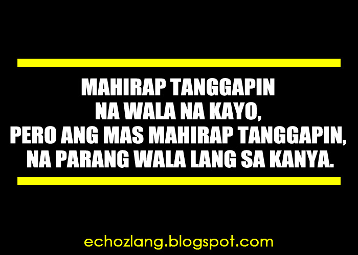 Mahirap tanggapin na wala na kayo Echoz Lang Tagalog Quotes Collection