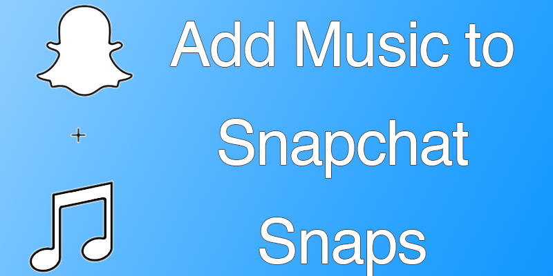 How to Add Music to Snapchat Snaps on iPhone or iPad