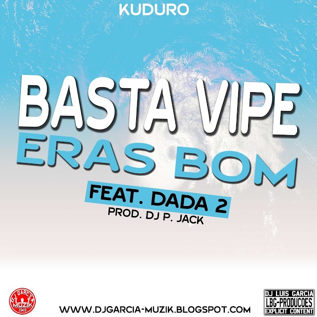 BASTA VIPE -  Eras Bom - Feat. DADA 2 (Download Free)