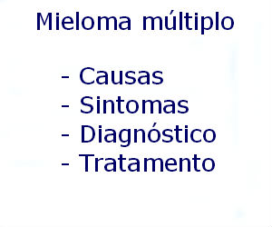 Mieloma múltiplo causas sintomas diagnóstico tratamento prevenção riscos complicações