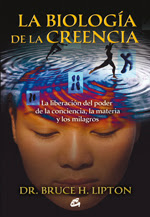 La biología de la creencia Bruce H. Lipton