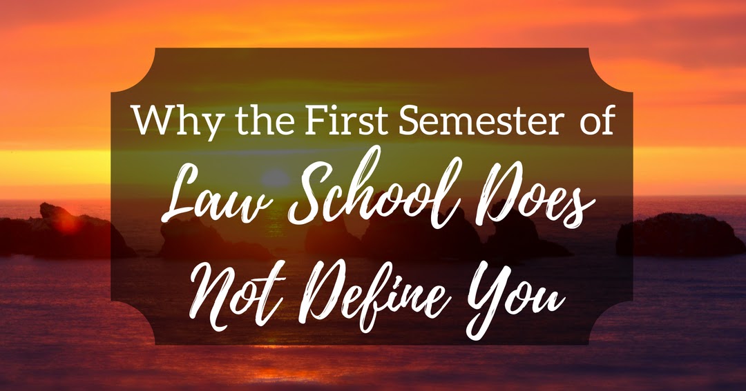 Why the First Semester of Law School Does Not Define You The Legal Duchess