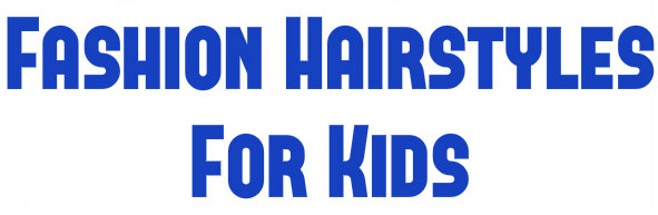 Fashion Hairstyles For Kids 