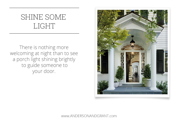A porch light makes your entry more welcoming and safe.