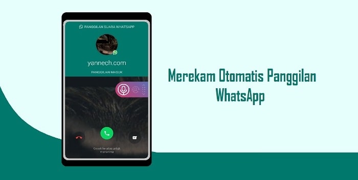 Cara Merekam Panggilan WhatsApp Secara Otomatis Terbaru