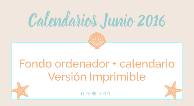 Fondo de Pantalla + Calendario Imprimible Junio 2016