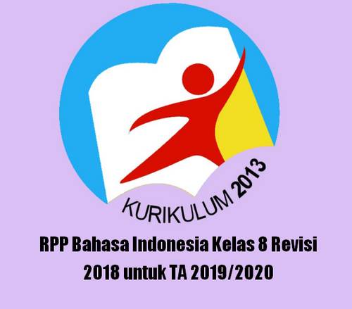 Terbaru RPP Bahasa Indonesia Kelas 8 Revisi 2018 untuk TA 2019/2020  Rencana Pelaksanaan Pembelajaran tidak asing lagi bagi bapak dan Ibu terutama jika membua Terbaru RPP Bahasa Indonesia Kelas 8 Revisi 2018 untuk TA 2019/2020