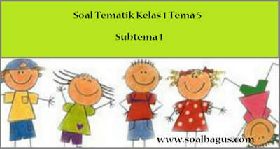 Download soal latihan uts genap tematik kelas 1 tema 5 subtema 1 semester 2 terbaru tahun 2016 2017