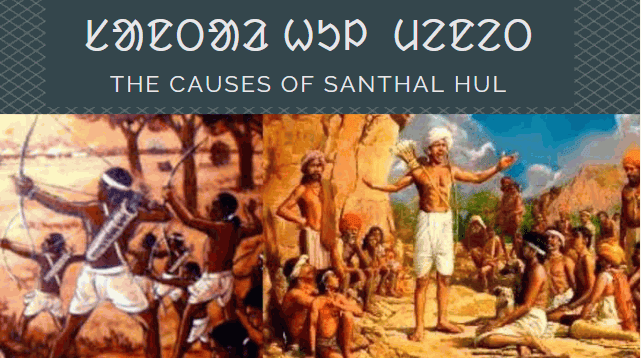 The Causes of Santhal Hul (Santhal Rebellion)