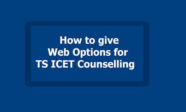 How to give Web Options for TS ICET Counselling 2019 and Web Options Entry Dates How to give Web Options for TS ICET Counselling 2019 and Web Options Entry Dates