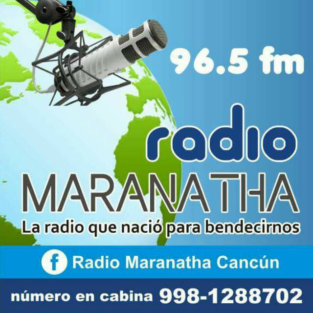Radio Maranatha transmite desde Cancún México RADIO MARANATHA 96.5 FM
