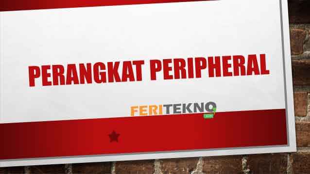 √ Pengertian Perangkat Peripheral, Fungsi dan Contohnya | Feri Tekno