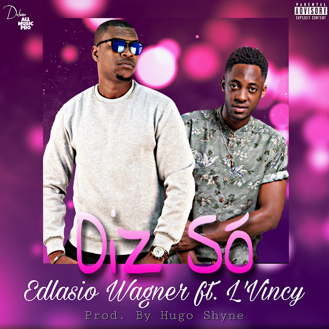 Edlasio Wagner Feat. L'Vincy - Diz Só (Última Bolacha) Edlasio Wagner Feat. L'Vincy - Diz Só (Última Bolacha)