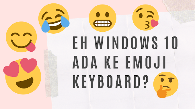 Eh Windows 10 Ada Emoji Keyboard?