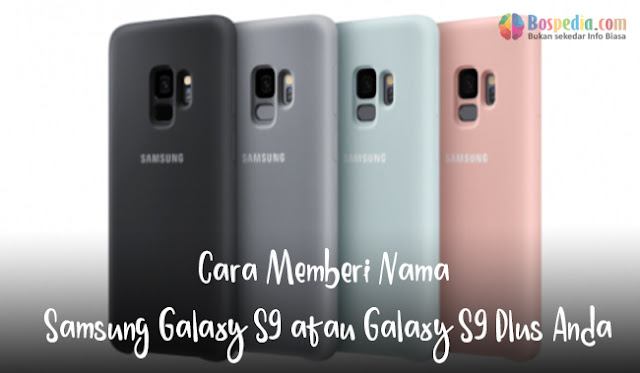 Cara Memberi Nama Samsung Galaxy S9 atau Galaxy S9 Plus Anda