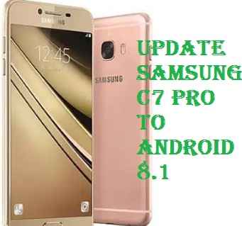 تفليش وتحديث جهاز سامسونغ Firmware Update Samsung C7 Pro To Android 8 1