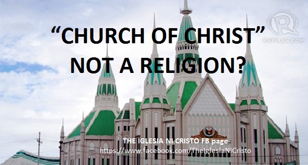 iglesia ni cristo is the true religion