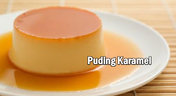 Resepi Puding Karamel