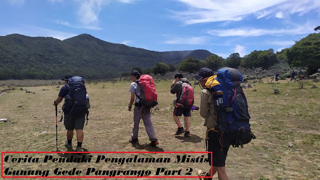 Cerita Pendaki Pengalaman Mistis Gunung Gede Pangrango Part 2