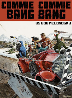 Commie Commie Bang Bang written by Bob Melonosky