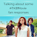 Talking about some #TKBMovie fan responses