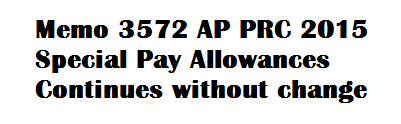 Memo 3572 AP PRC 2015 Special Pay Allowances Continues without change