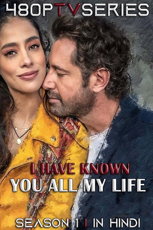 I Have Known You All My Life Season 1 Full Hindi Dubbed Download 480p 720p All Episodes [ Episode 20 ADDED ]