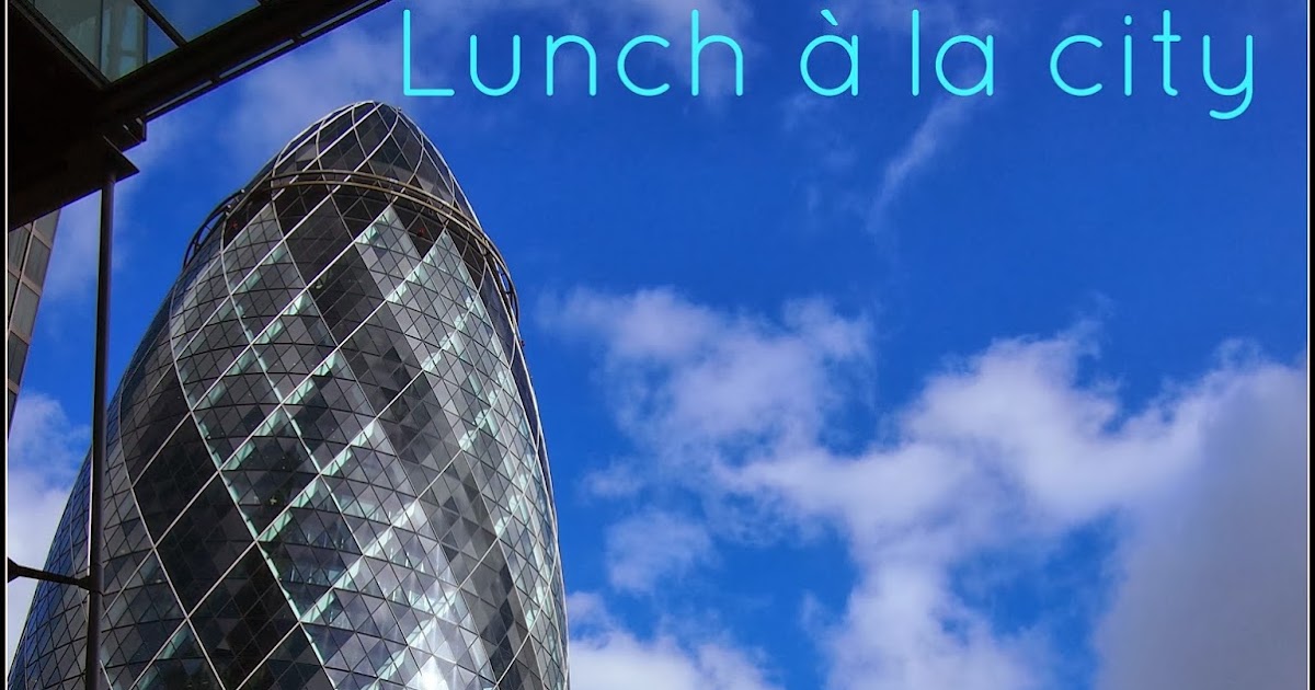 Living in London: Lunch in the City