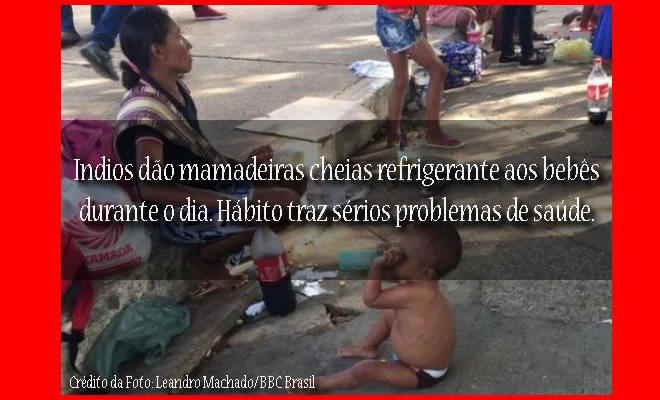 Mamadeiras de refrigerante para bebês indígenas agrava desnutrição. 