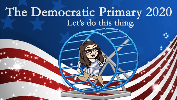 image of a cartoon version of me running inside a hamster wheel, pictured in front of a patriotic stars-and-stripes graphic, to which I've added text reading: 'The Democratic Primary 2020: Let's do this thing.'