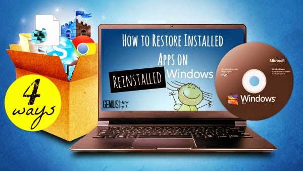 How to Restore Installed Apps on Reinstalled windows OS How to Restore Installed Apps on Reinstalled windows OS in 4 simple ways via geniushowto.blogspot.com Computers and Apps guide and manual