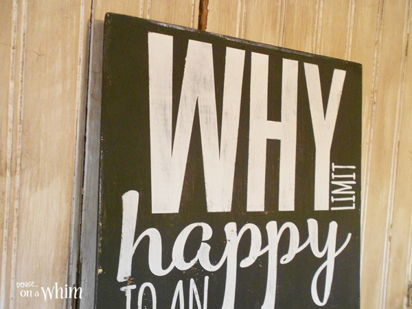 Why Limit Happy Rustic Sign | Denise on a Whim