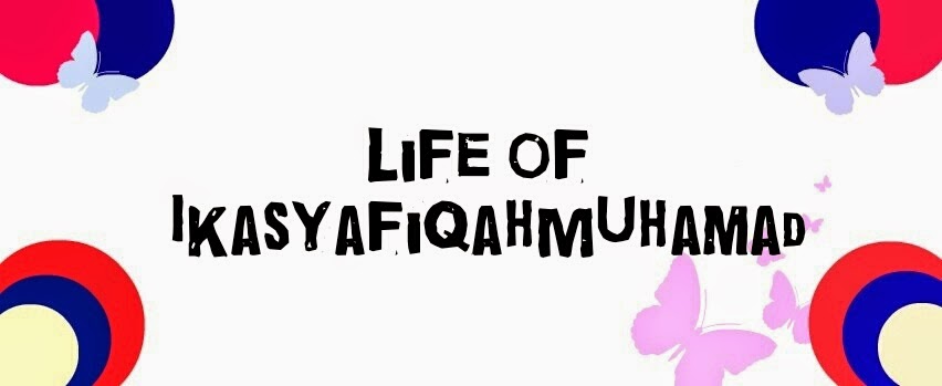 ♥ Life of IkasyafiqahMuhamad ♥
